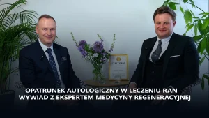 Opatrunek autologiczny w leczeniu ran – wywiad z ekspertem medycyny regeneracyjnej Keymed dla pacjenta